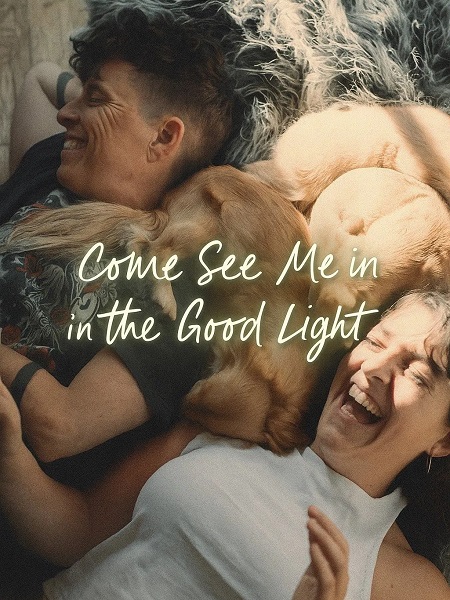 مشاهدة فيلم تحميل Come See Me in the Good Light 2025 مترجم