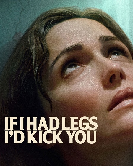 مشاهدة فيلم تحميل If I Had Legs I’d Kick You 2025 مترجم