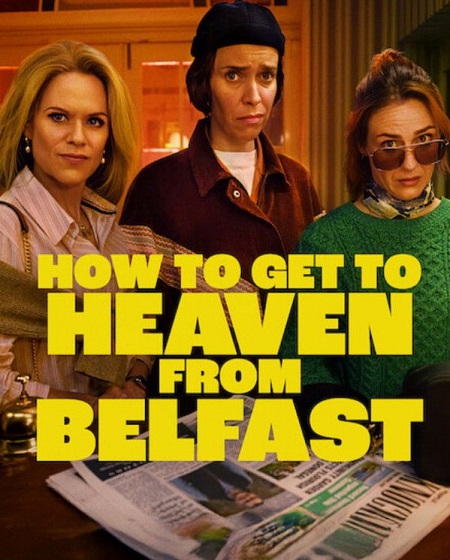 مشاهدة  مسلسل تحميل How to Get to Heaven from Belfast الموسم الاول الحلقة 1 مترجمة